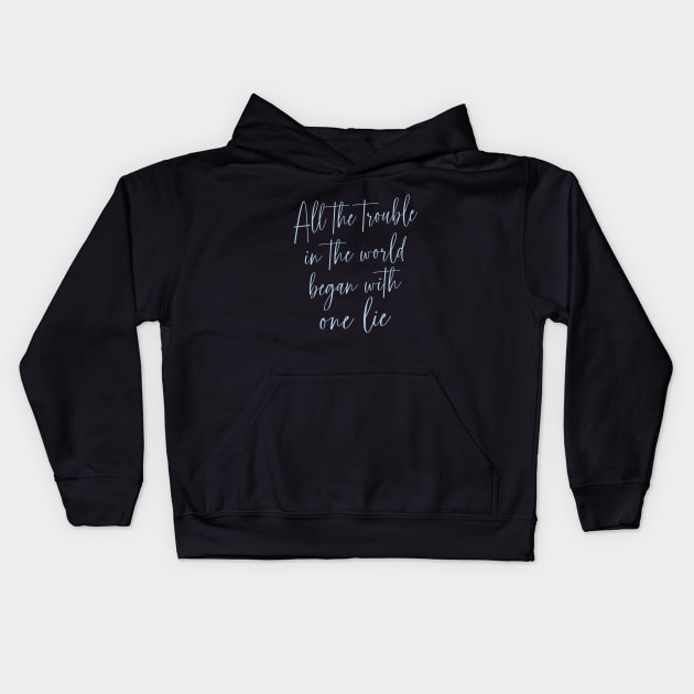 All the trouble in the world began with one lie Kids Hoodie by FlyingWhale369